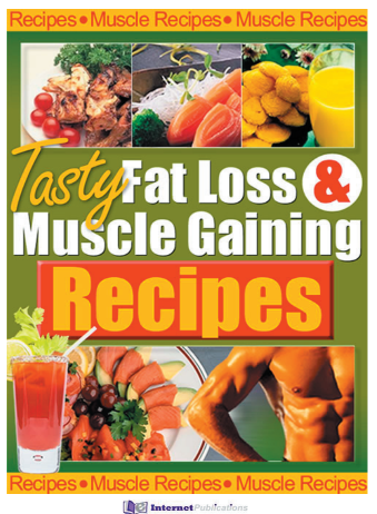 Tasty Fat Loss & Muscle-Gaining Recipes